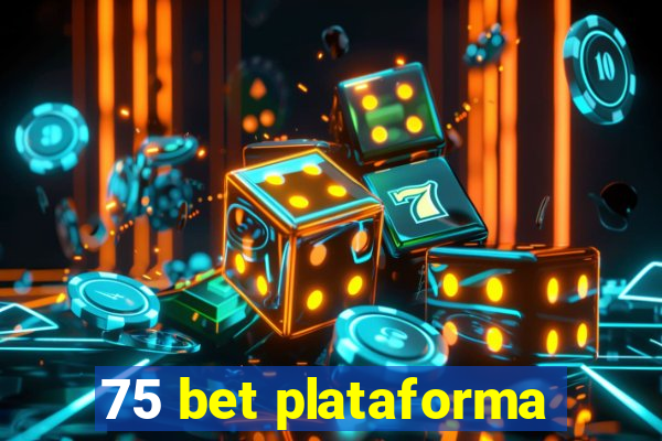 75 bet plataforma